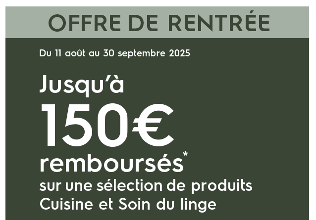 Du 11 août au 30 septembre 2025 - Jusqu'à 150 euros remboursés sur une sélection de produits Cuisine et Soin du linge